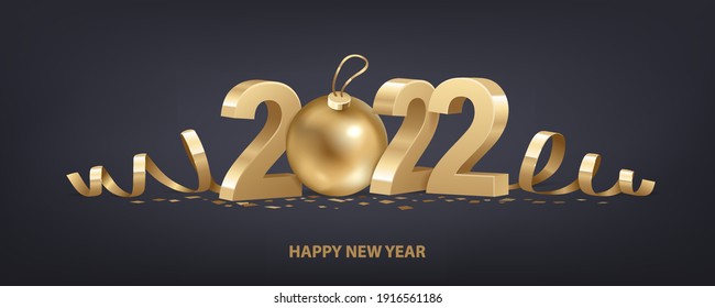 Happy New Year 2022. Golden 3D numbers with ribbons, Christmas ball and confetti on a black background.