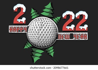 Happy new year. 2022 with golf ball and Christmas trees. Snowy numbers and letters. Original template design for greeting card, banner, poster. Vector illustration on isolated background