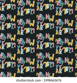 Happy New Year 2022 seamless pattern with creative colorful hand lettering in trendy style on dark background. For wrapping paper, surface design, other design projects