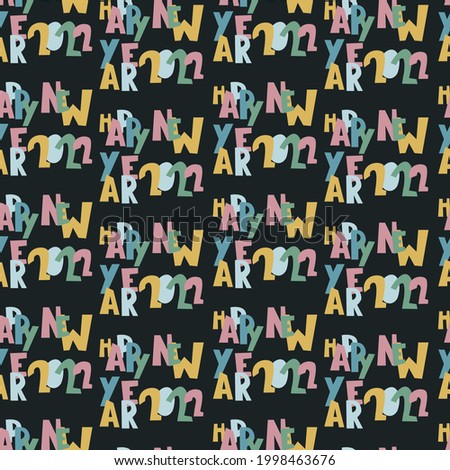 Happy New Year 2022 seamless pattern with creative colorful hand lettering in trendy style on dark background. For wrapping paper, surface design, other design projects