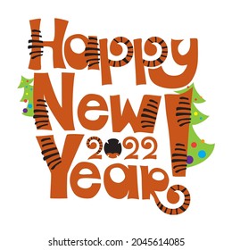 Happy New Year 2022! The symbol of the year is a tiger. It is suitable for a poster, a postcard and for a unique children's holiday.