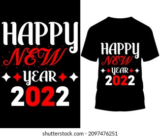 Happy new year 2022 T shirt design..