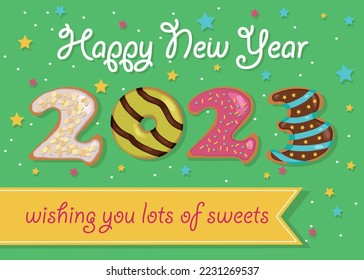 Happy New Year 2023. Colorful number as sweet donuts with cream and nuts decor. Green background with confetti. Yellow banner with text - Wishing you lots of sweets. White cream text - Happy New Year.