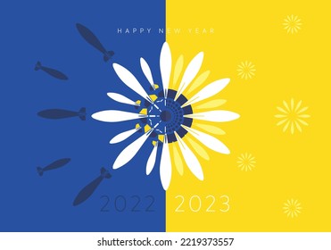 Happy New Year 2023. A creative poster design on the subject of war between Ukraine and Russia. Hope for the best and a new beginning 