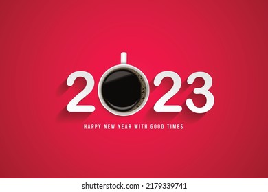 Happy New Year 2023 Enjoy a good time with your favorite cup of coffee. Coffee Poster Advertisement Flyers Vector Illustration