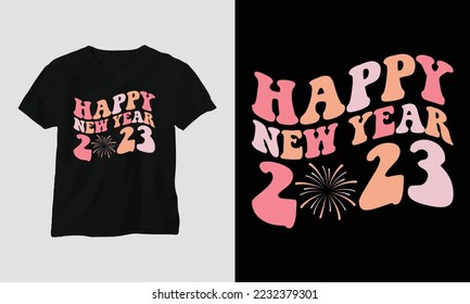 happy new year 2023 - Groovy New year 2023 T-shirt and apparel design. Vector print, typography, poster, emblem, festival, party, Black, gift, card, Craft Design, groovy, retro,