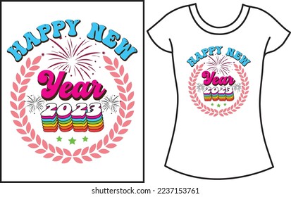 Happy New Year 2023. hello new year t shirt design. Gift t shirt for happy new year.