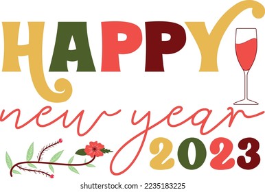 Happy New Year 2023 SVG Design, Happy New Year SVG Design, Handmade calligraphy vector illustration, Illustration for prints on t-shirts and bags, posters