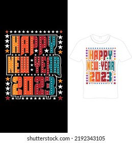 Happy New Year 2023 T - Shirt Design,Vintage Design, Funny New Year Tee, Happy New Year T-shirt, New Year Gift– Printable Sublimation Design.