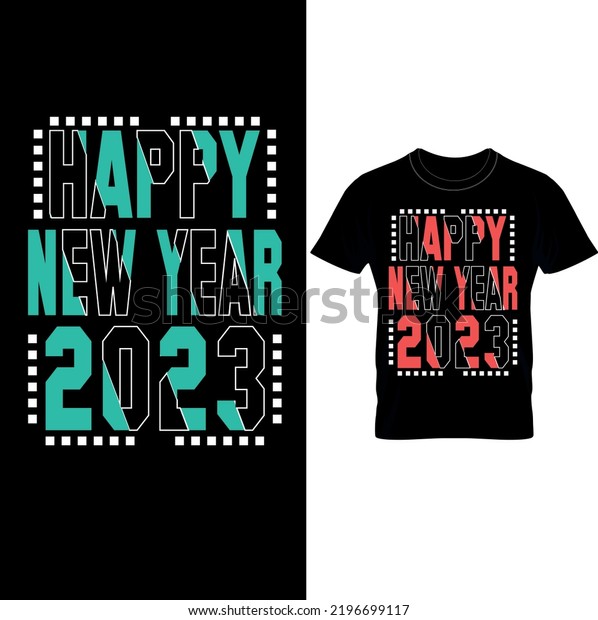 Happy New Year 2023 Tshirt Designhappy Stock Vector Royalty Free 2196699117 Shutterstock 3206