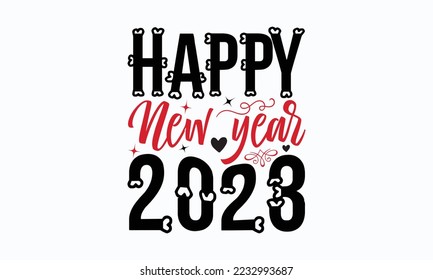 Happy new year 2023 - Valentine typography svg design, Sports SVG Design, Sports typography t-shirt design, For stickers, Templet, mugs, etc. Vector EPS Editable Files.