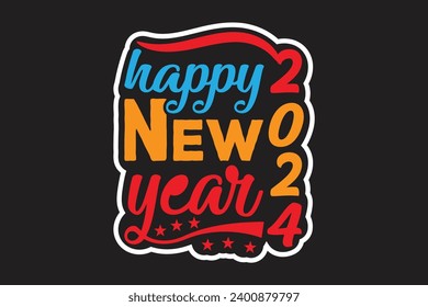 Happy new year 2024, creative typography new year t-shirt design. Happy party celebration text design, grange, graphic, illustration vector, and art. 