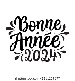 Happy new year 2024 in french. Hand lettering black script text isolated on white background. Vector typography for posters, cards, banners, new year or Christmas decorations