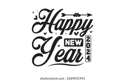 Happy new year 2024 svg,Happy new year svg, Happy new year 2024 t shirt design cut files and Stickers, holidays quotes, Cut File Cricut, Silhouette, hallo hand lettering typography vector illustration svg