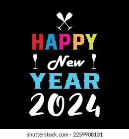 HAPPY NEW YEAR 2024 T SHIRT. New year celebration t-shirt design for print. Best for print t-shirt. T-Shirt Design fully editable vector.