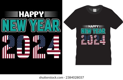 happy new year 2024 typography T-shirt design. New Year Quotes. Happy New Year 2024 Celebration party, New Year t- shirt design Ready for print poster, banner, shirt, mug, card pod.