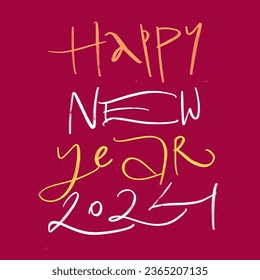 HAPPY NEW YEAR 2024. VECTOR HOLIDAY GREETING NEW YEAR GREETING HAND LETTERING QUOTE PHRASE