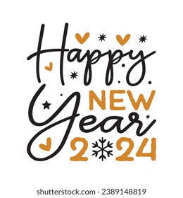 Happy new year 2024,Happy new year,t shirt design holiday Stickers, New Year quotes, Cut File Cricut, Silhouette, new year hand lettering typography vector illustration, eps svg