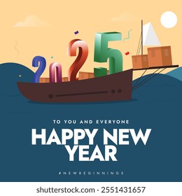 Happy new year 2025. 2025 conceptual banner to celebrate New year with 2, 0, 2, 5 on boat arriving soon. Let's have happy New beginnings. Celebration banner, social media post.