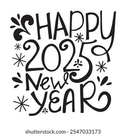 Happy new year 2025 design. Hand drown lettering design for poster, banner, greeting, 2025 celebration. New year greeting template. 