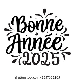 Happy new year 2025 in french. Hand lettering black text isolated on white background. Vector typography for new year decorations, cards, banners, posters, balloons, labels