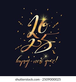 Happy New Year 2025 golden lettering logo or header for template, greeting card or poster. Calligraphy text design with handwritten gold numbers 2025 and sparkling star confetti. Vector illustration.