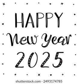 Happy New Year 2025 greeting card. Handwritten modern brush calligraphy. Black and white calligraphic vector text decorated with hearts and stars. Hand lettering.