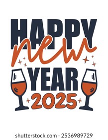 Happy New Year 2025, Illustration, Graphic, T-shirt Design, Merry Christmas, New Year Funny Quote, logotype, Sticker, Happy New Year T-shirt.