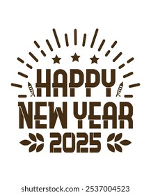 Happy New Year 2025, Illustration, Graphic, T-shirt Design, Merry Christmas, New Year Funny Quote, Sticker, Logotype, Happy New Year T-shirt.