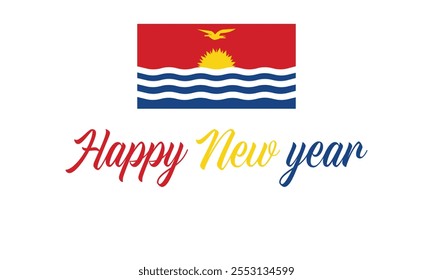 Happy New Year 2025 Kiribati on a which background, Vector design of Happy New Year with flag of KIRIBATI, Happy New Year in the colors of KIRIBATI flag, Typographic design of Happy new year