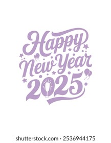 Happy New Year 2025, Merry Christmas, New Year Funny Quote, Clipart, PNG, illustration, Graphic, T-shirt Design, Watercolor, logotype, Sticker, Happy New Year T-shirt.