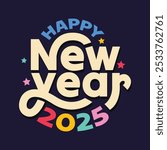 Happy New year 2025 modern typography logo vector illustration. Colorful new year 2025 poster, banner, greeting card, flier. Celebrating new year editable text logotype, sticker, label, tag.