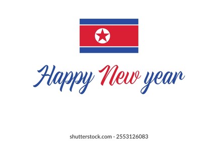 Happy New Year 2025 North Korea on a which background, Vector design of Happy New Year with flag of NORTH KOREA, Happy New Year in the colors of NORTH KOREA flag, Typographic design of Happy new year
