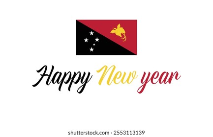 Happy New Year 2025 Papua New Guinea on a which background, Vector design of Happy New Year with flag of PAPUA NEW GUINEA