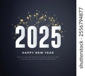 Happy New Year 2025 Post and Greeting Card Design. Luxurious and elegant with festive firework and text vector illustration