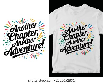 Happy New Year 2025, t shirt design quote - Another Chapter another Adventure! 