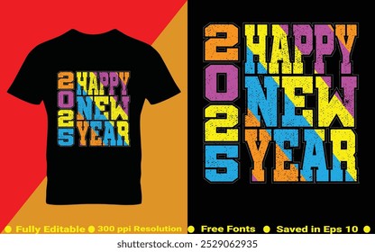 Happy New Year 2025 T-Shirt vector illustration Typography Quotes Design for t shirt, cover, Web Banner and Greeting Card etc.