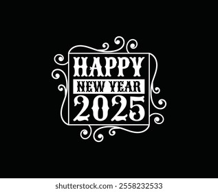 Happy New Year 2025 T-shirt Design, Happy New Year Vector Illustration T-shirt Design 