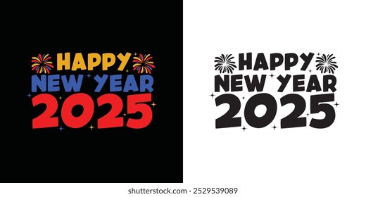 Happy new year 2025 typography sublimation T shirt Design on white background