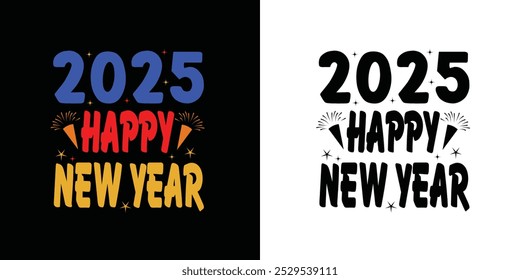 Happy new year 2025 typography sublimation T shirt Design on white background