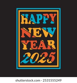 Happy new year 2025 typography illustration vector color Best t-shirt deisn stylish font