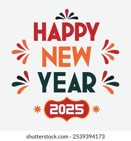 Happy New Year 2025. Happy New Year 2025 Typography Design. Happy New Year 2025 Background Design.