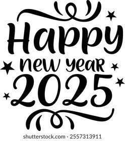 Happy new year 2025 typography design  Happy New Year art on plain white background for shirt, hoodie, sweatshirt, card, tag, mug, icon, poster or badge