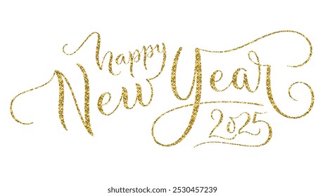 HAPPY NEW YEAR 2025 vector gold glitter brush calligraphy banner on white background
