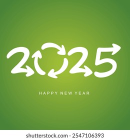 Feliz año Nuevo 2025. Las flechas blancas dan forma a los números para el signo de reciclaje sobre fondo verde. Formas entorno verde limpio para 2025. Tarjeta de felicitación del año Nuevo