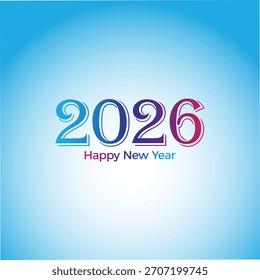 Happy New Year 2026 Background and Greeting Card Banner Poster, isolated on a Blue Gradient Background and Color Number 2026, Eps Vector Illustration Design template, 