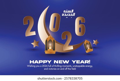 Happy New Year 2026. New year Islamic poster of 2026 in royal blue gradient with 3D crescent moon and decorative lanterns. Vector Illustration.