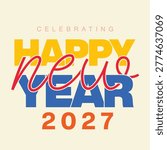 Happy New Year 2027 Typography Logo Design. New Year Eve Celebration Lettering. Colorful Festive Editable Text for Greeting Cards, Banners, Poster, Social Media Post, Background and Holiday Events.