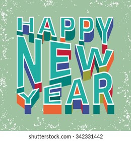 Happy New Year 3d text. Abstract grunge background. Vector illustration.