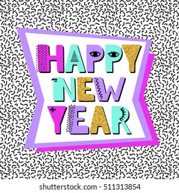 Happy new year banner in Memphis style. Vector hand drawn typography card in the style of 80's. Modern abstract design poster, cover, card design.